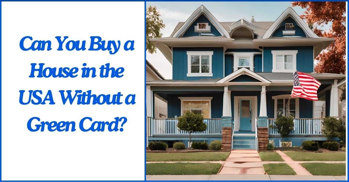 Can You Buy a House in the USA Without a Green Card