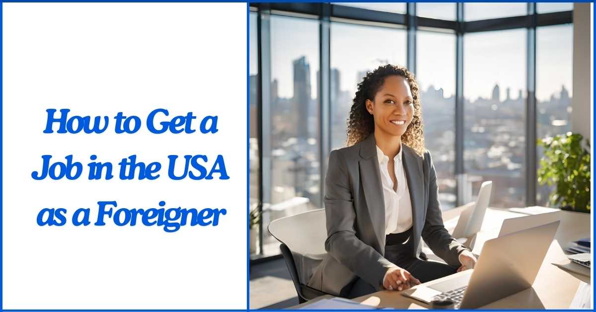 How to Get a Job in the USA as a Foreigner